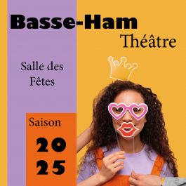 Théâtre saison 2025 à Basse-Ham